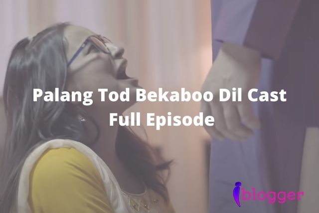 Palang Tod Bekaboo Dil Full Episode