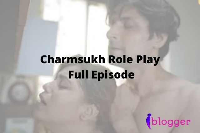 Charmsukh Role Play Full Episode