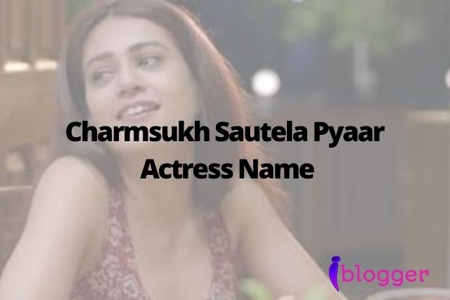 Charmsukh Sautela Pyaar Actress Name