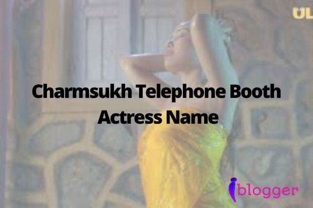 Charmsukh Telephone Booth Actress Name