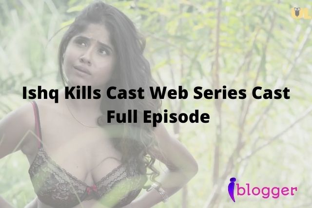 Ishq Kills Cast Web Series Full Episode