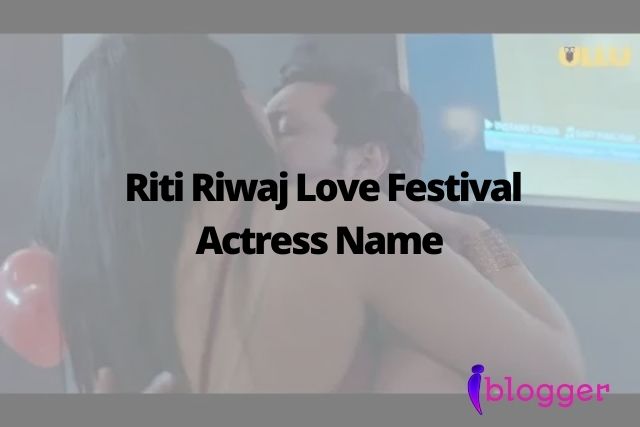 Riti Riwaj Love Festival Actress Name