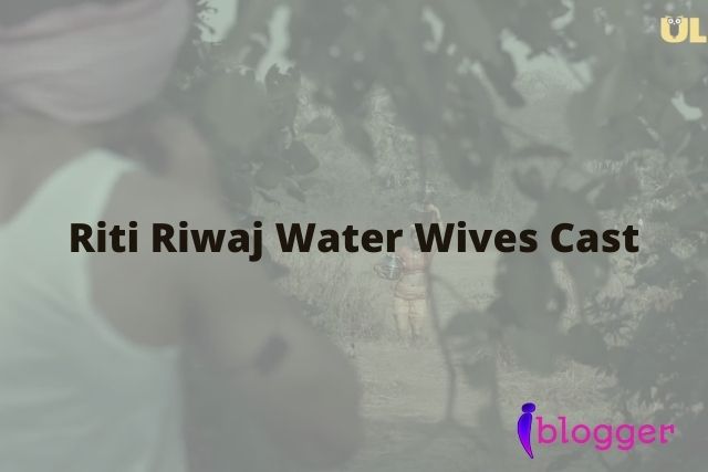 Riti Riwaj Water Wives Cast