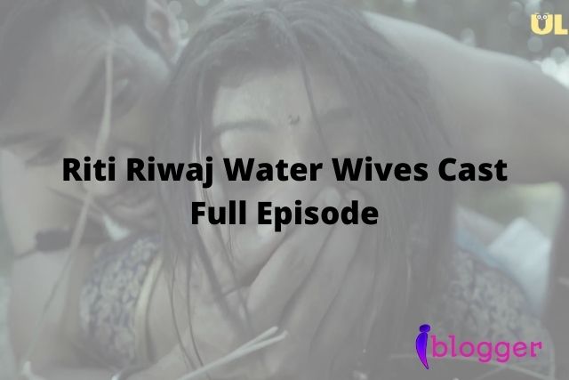 Riti Riwaj Water Wives Full Episode