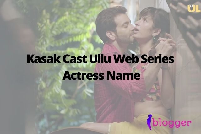 Kasak Cast Ullu Web Series Actress Name